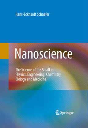 Schaefer, H.-E.. Nanoscience: The Science of the  Small in Physics, Engineering, Chemistry, Biology and Medicine. Berlin; Heidelberg: Springer-Verlag, 2010.